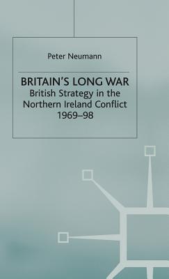 Britain's Long War: British Strategy in the Northern Ireland Conflict 1969-98