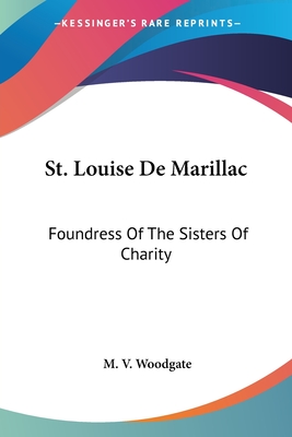 St. Louise De Marillac: Foundress Of The Sisters Of Charity