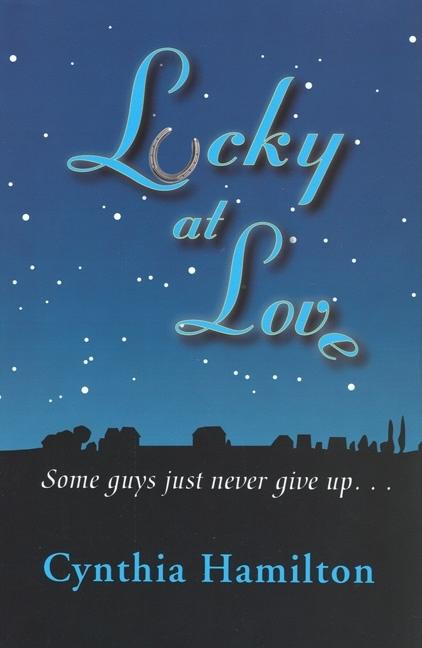 Lucky at Love: Some Guys Just Never Give Up