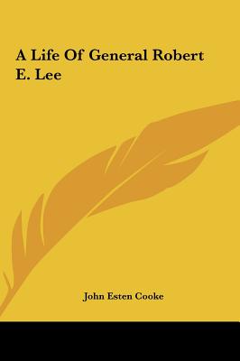 A Life of General Robert E. Lee