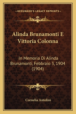 Alinda Brunamonti E Vittoria Colonna: In Memoria Di Alinda Brunamonti, Febbraio 3, 1904 (1904)