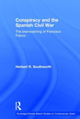 Conspiracy and the Spanish Civil War: The Brainwashing of Francisco Franco