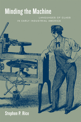 Minding the Machine: Languages of Class in Early Industrial America