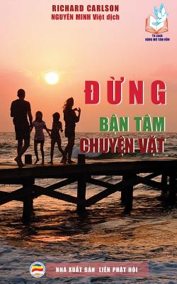 Đừng bận tâm chuyện vặt: 100 lời khuyên giúp bảo vệ hạnh phúc gia đình