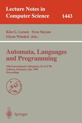 Automata, Languages and Programming: 25th International Colloquium, Icalp'98, Aalborg, Denmark July 13-17, 1998, Proceedings