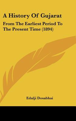 A History Of Gujarat: From The Earliest Period To The Present Time (1894)