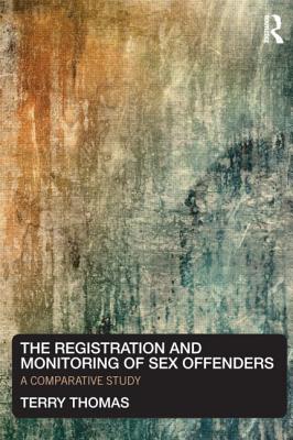 The Registration and Monitoring of Sex Offenders: A Comparative Study