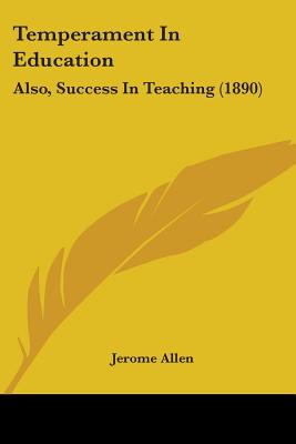 Temperament in Education: Also, Success in Teaching (1890)