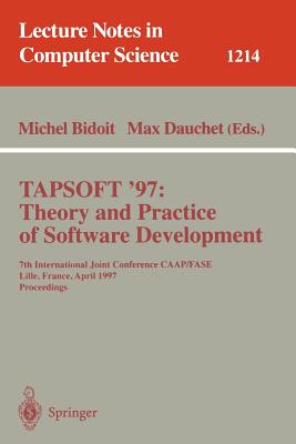 Tapsoft'97: Theory and Practice of Software Development: 7th International Joint Conference Caap/Fase, Lille, France, April 14-18, 1997, Proceedings