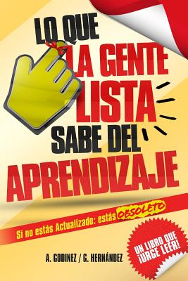 Lo Que La Gente Lista Sabe del Aprendizaje: el aprendizaje significativo y el aprendizaje organizacional como fundamentos del desarrollo personal: Apr