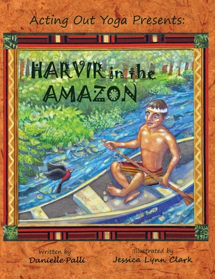 Acting Out Yoga Presents: Harvir in the Amazon