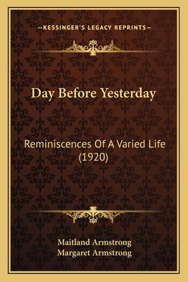 Day Before Yesterday: Reminiscences Of A Varied Life (1920)