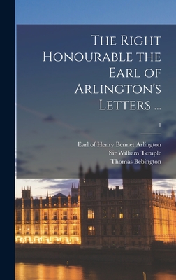 The Right Honourable the Earl of Arlington's Letters ...; 1
