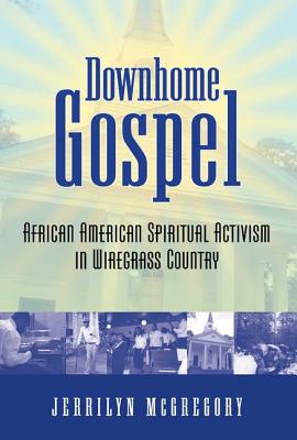 Downhome Gospel: African American Spiritual Activism in Wiregrass Country