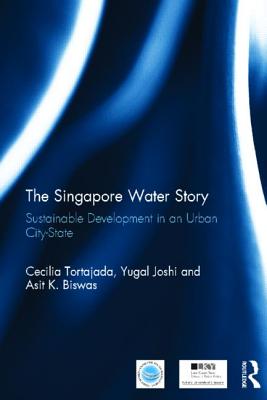 The Singapore Water Story: Sustainable Development in an Urban City-state