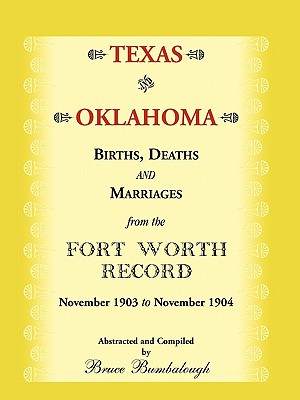 Texas and Oklahoma Births, Deaths and Marriages from the Fort Worth Record: November, 1903 to November 1904