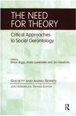 The Need for Theory: Critical Approaches to Social Gerontology