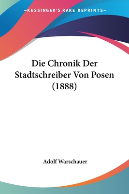 Die Chronik Der Stadtschreiber Von Posen (1888)
