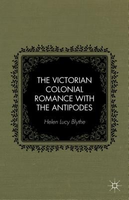 The Victorian Colonial Romance with the Antipodes