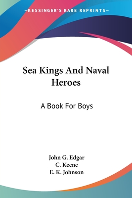 Sea Kings And Naval Heroes: A Book For Boys