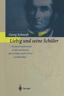 Liebig Und Seine Schüler: Die Neue Schule Der Chemie