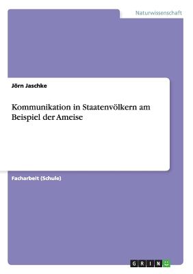Kommunikation in Staatenvölkern am Beispiel der Ameise