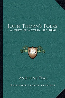 John Thorn's Folks: A Study Of Western Life (1884)