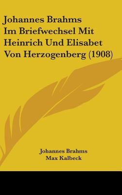 Johannes Brahms Im Briefwechsel Mit Heinrich Und Elisabet Von Herzogenberg (1908)