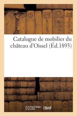 Catalogue de Mobilier Du Château d'Oissel