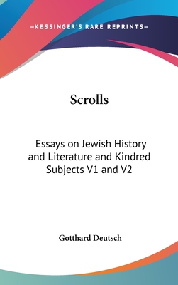 Scrolls: Essays on Jewish History and Literature and Kindred Subjects V1 and V2