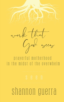Seen: Prayerful Motherhood in the Midst of the Overwhelm