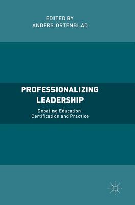 Professionalizing Leadership: Debating Education, Certification and Practice
