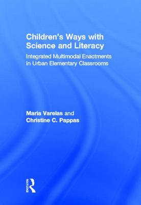 Children's Ways with Science and Literacy: Integrated Multimodal Enactments in Urban Elementary Classrooms