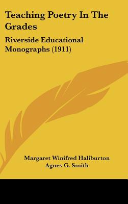 Teaching Poetry In The Grades: Riverside Educational Monographs (1911)