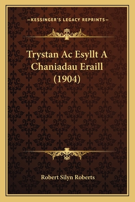 Trystan Ac Esyllt A Chaniadau Eraill (1904)