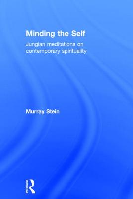 Minding the Self: Jungian Meditations on Contemporary Spirituality