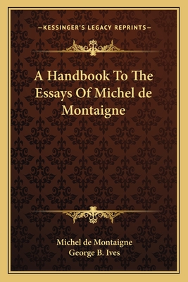A Handbook To The Essays Of Michel de Montaigne