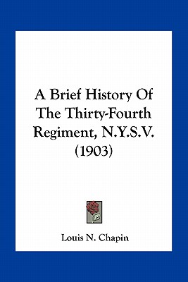 A Brief History Of The Thirty-Fourth Regiment, N.Y.S.V. (1903)