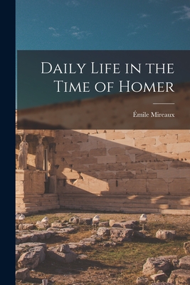 Daily Life in the Time of Homer