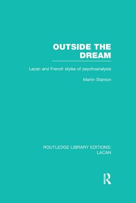 Outside the Dream (Rle: Lacan): Lacan and French Styles of Psychoanalysis