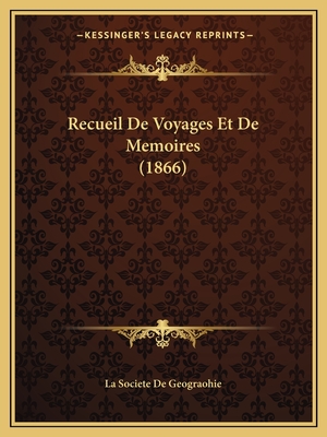 Recueil De Voyages Et De Memoires (1866)
