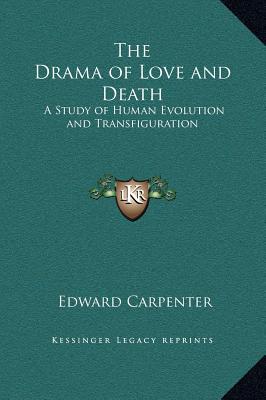 The Drama of Love and Death: A Study of Human Evolution and Transfiguration