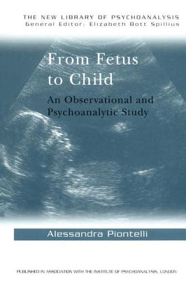 From Fetus to Child: An Observational and Psychoanalytic Study