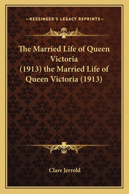 The Married Life of Queen Victoria (1913) the Married Life of Queen Victoria (1913)
