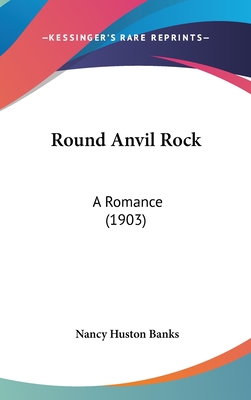 Round Anvil Rock: A Romance (1903)