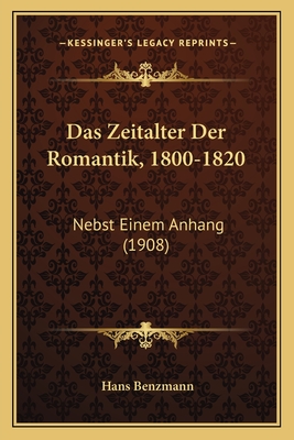 Das Zeitalter Der Romantik, 1800-1820: Nebst Einem Anhang (1908)