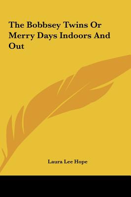 The Bobbsey Twins Or Merry Days Indoors And Out