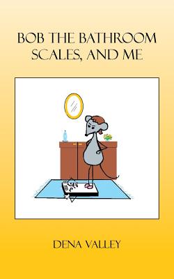Bob the Bathroom Scales, and Me