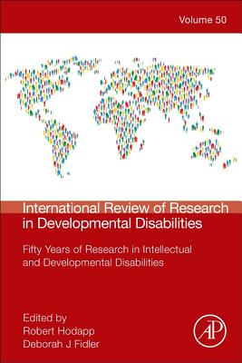 International Review of Research in Developmental Disabilities: Fifty Years of Research in Intellectual and Developmental Disabilities Volume 50
