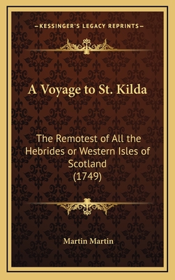 A Voyage to St. Kilda: The Remotest of All the Hebrides or Western Isles of Scotland (1749)